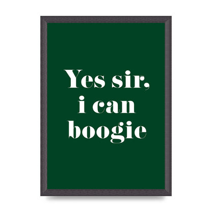 Yes Sir I Can Boogie" Printed Poster - A3 framed