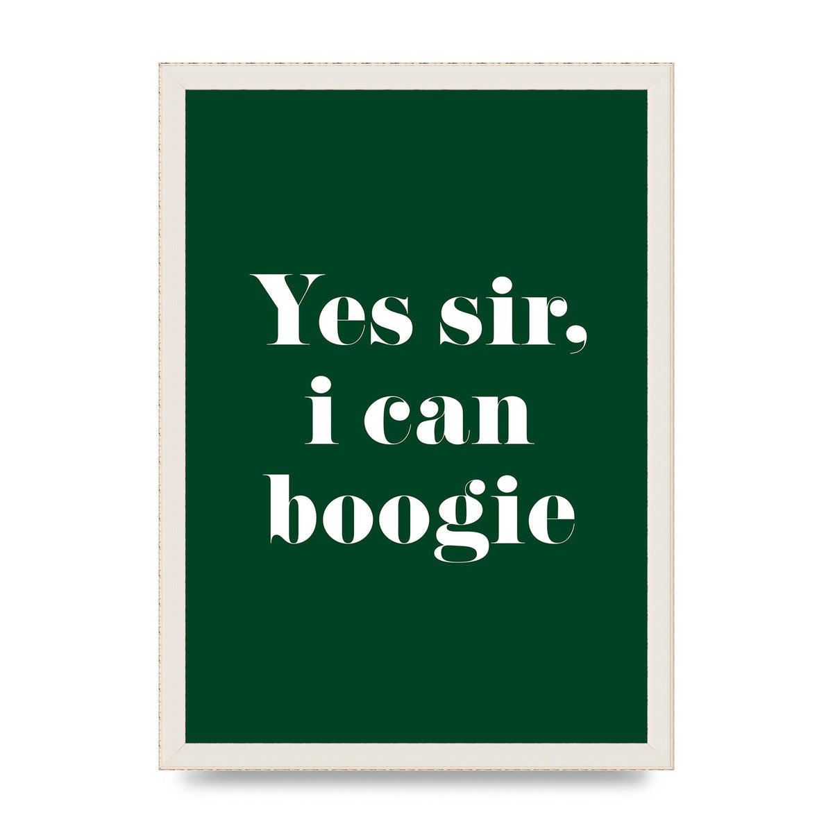 Yes Sir I Can Boogie" Printed Poster - A3 framed