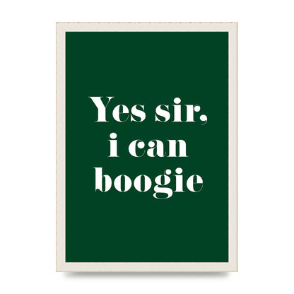 Yes Sir I Can Boogie" Printed Poster - A3 framed