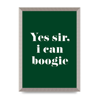 Yes Sir I Can Boogie" Printed Poster - A3 framed