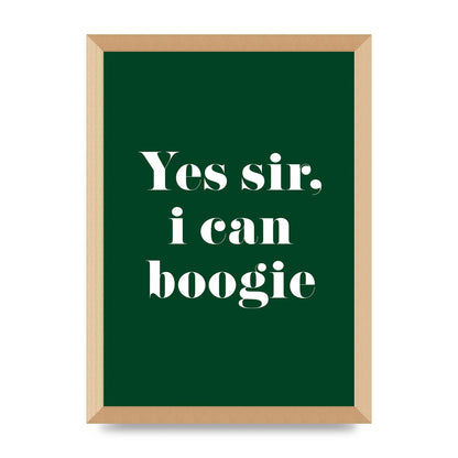 Yes Sir I Can Boogie" Printed Poster - A3 framed