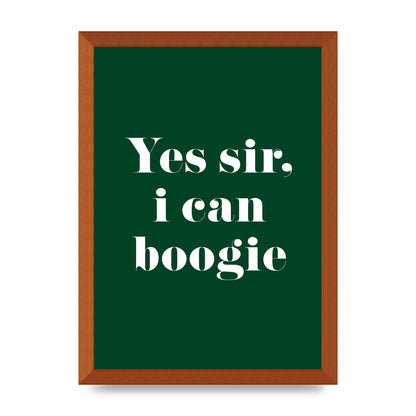 Yes Sir I Can Boogie" Printed Poster - A3 framed