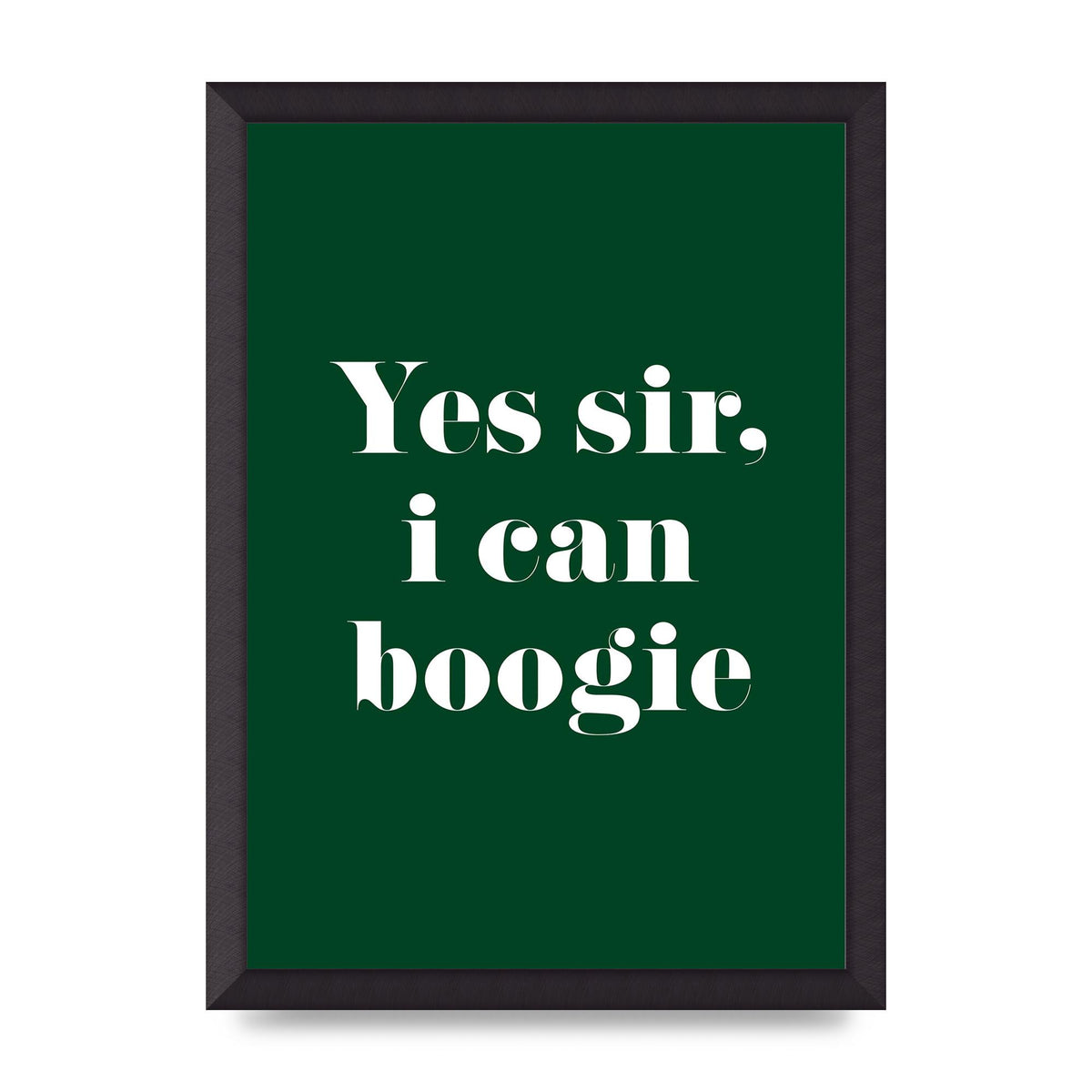 Yes Sir I Can Boogie" Printed Poster - A3 framed