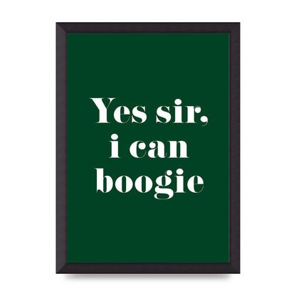 Yes Sir I Can Boogie" Printed Poster - A3 framed