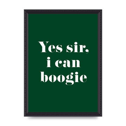 Yes Sir I Can Boogie" Printed Poster - A3 framed