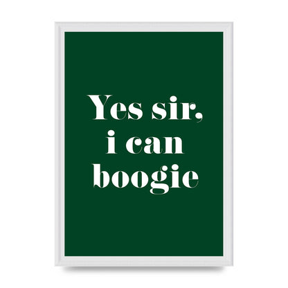 Yes Sir I Can Boogie" Printed Poster - A3 framed