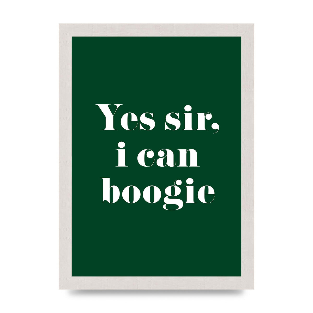 Yes Sir I Can Boogie" Printed Poster - A4 framed