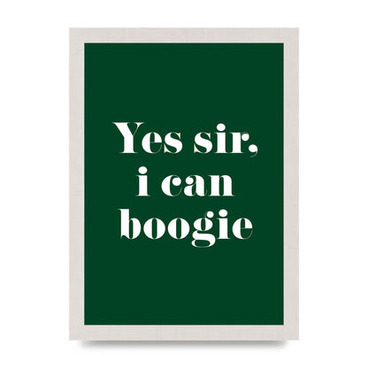 Yes Sir I Can Boogie" Printed Poster - A4 framed