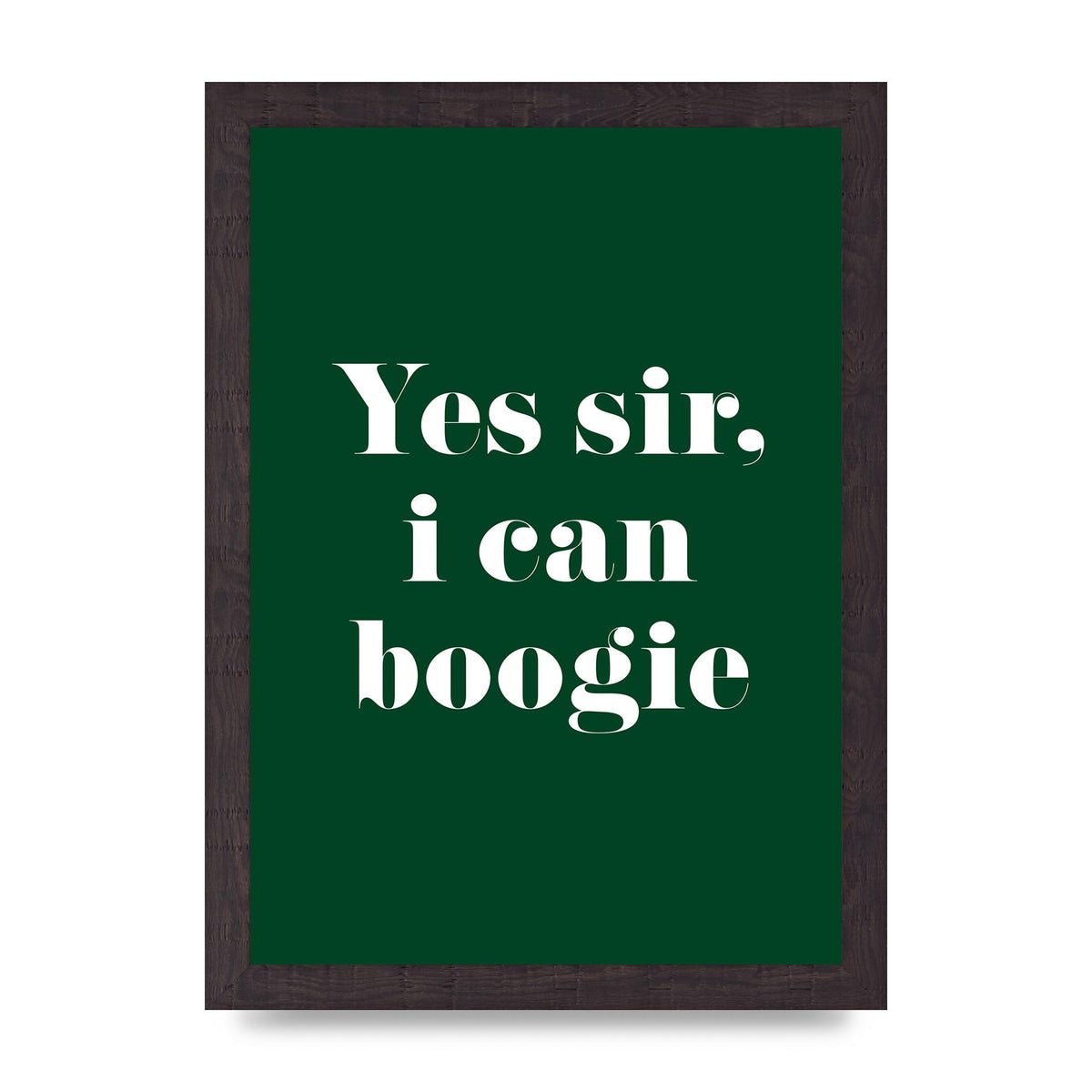 Yes Sir I Can Boogie" Printed Poster - A4 framed