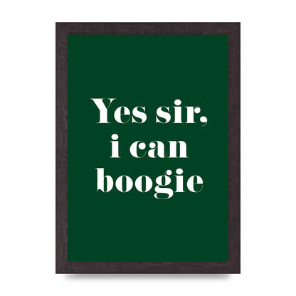 Yes Sir I Can Boogie" Printed Poster - A4 framed