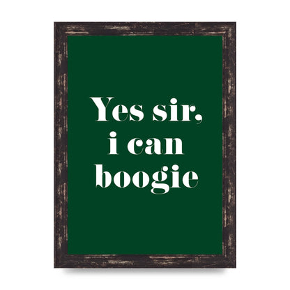 Yes Sir I Can Boogie" Printed Poster - A4 framed