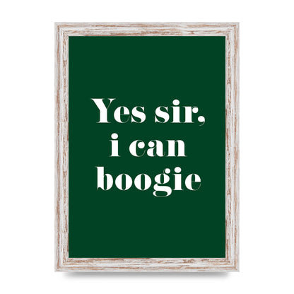 Yes Sir I Can Boogie" Printed Poster - A4 framed