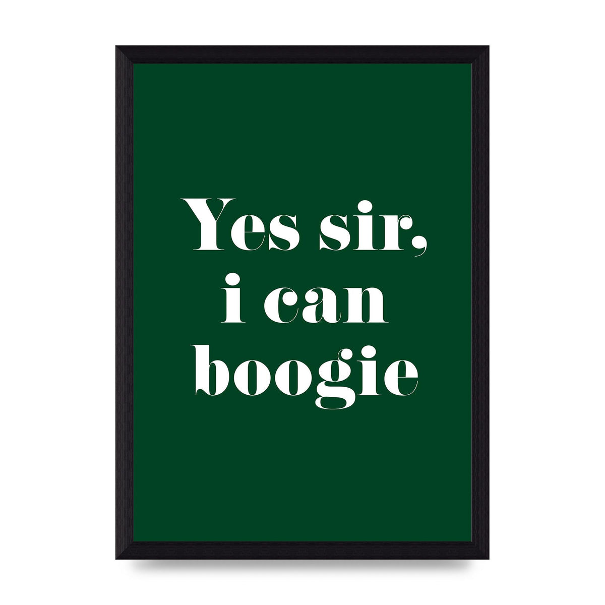 Yes Sir I Can Boogie" Printed Poster - A4 framed