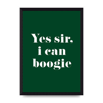 Yes Sir I Can Boogie" Printed Poster - A4 framed