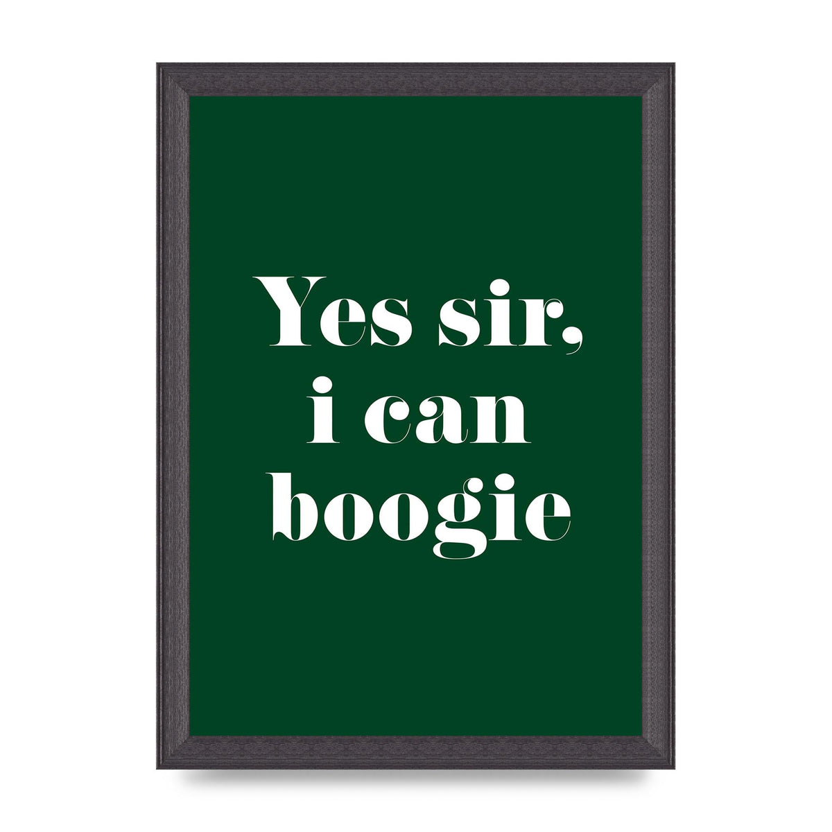 Yes Sir I Can Boogie" Printed Poster - A4 framed
