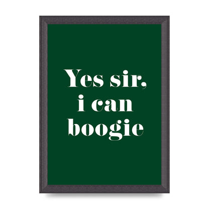 Yes Sir I Can Boogie" Printed Poster - A4 framed