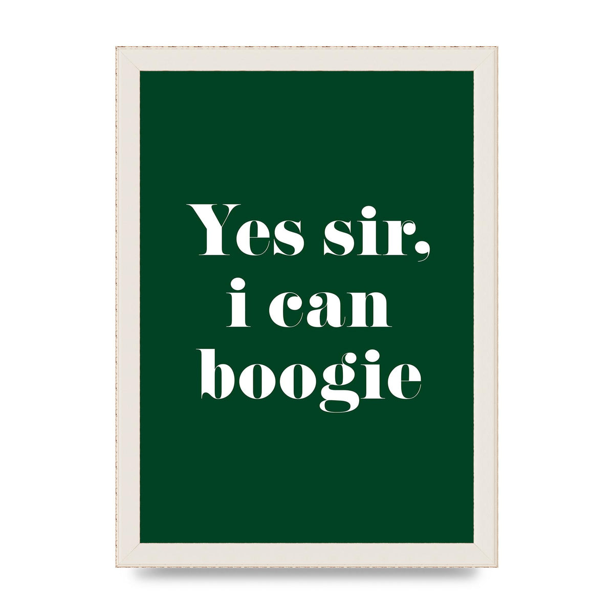Yes Sir I Can Boogie" Printed Poster - A4 framed