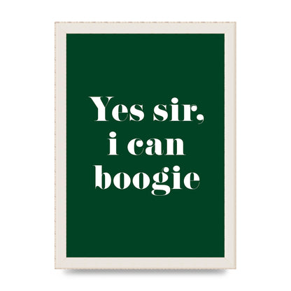 Yes Sir I Can Boogie" Printed Poster - A4 framed