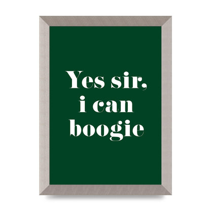 Yes Sir I Can Boogie" Printed Poster - A4 framed