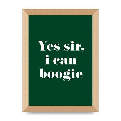 Yes Sir I Can Boogie" Printed Poster - A4 framed
