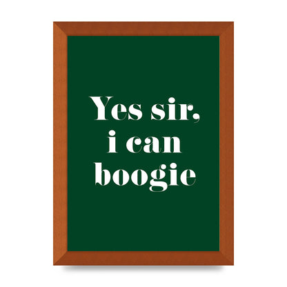 Yes Sir I Can Boogie" Printed Poster - A4 framed