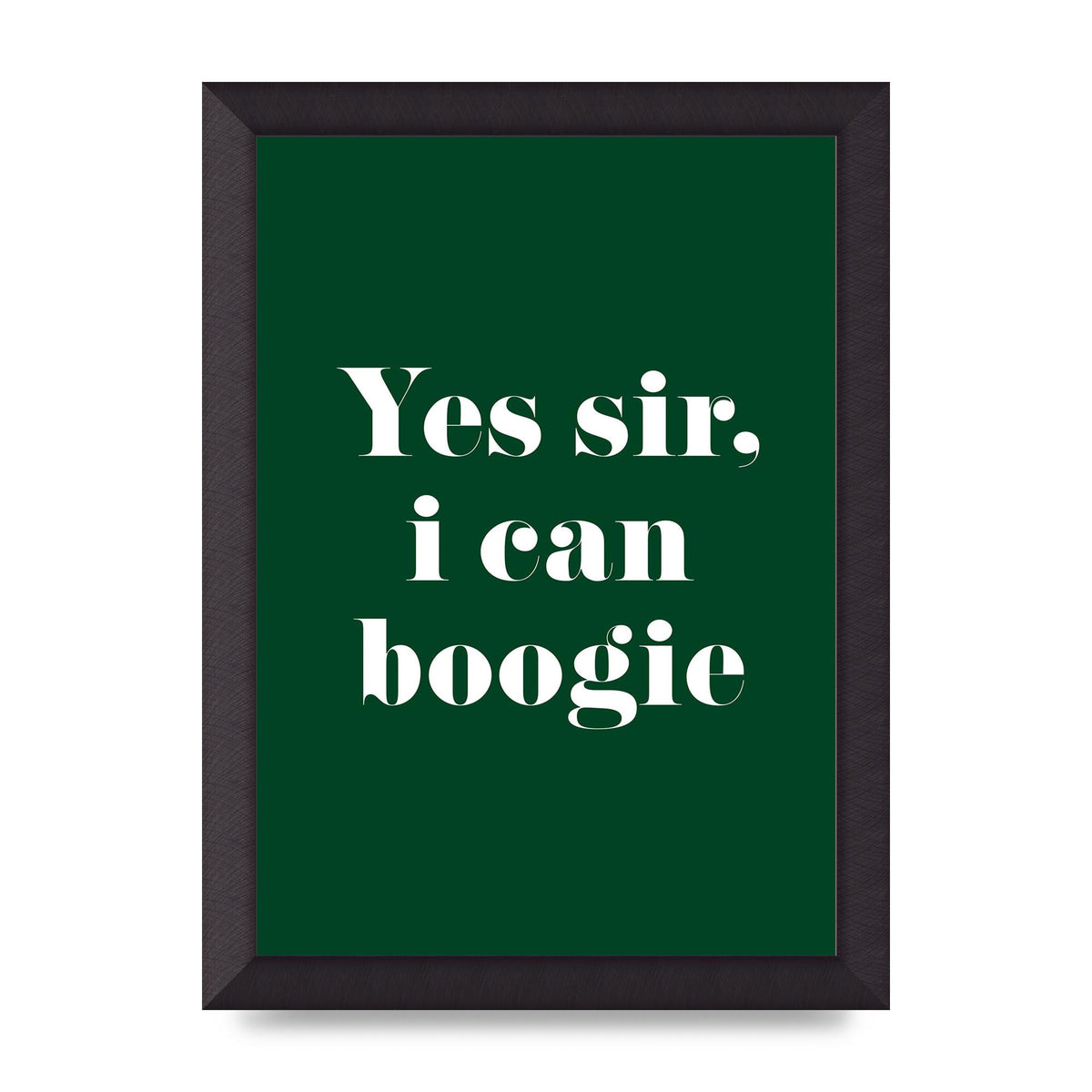 Yes Sir I Can Boogie" Printed Poster - A4 framed