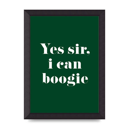 Yes Sir I Can Boogie" Printed Poster - A4 framed