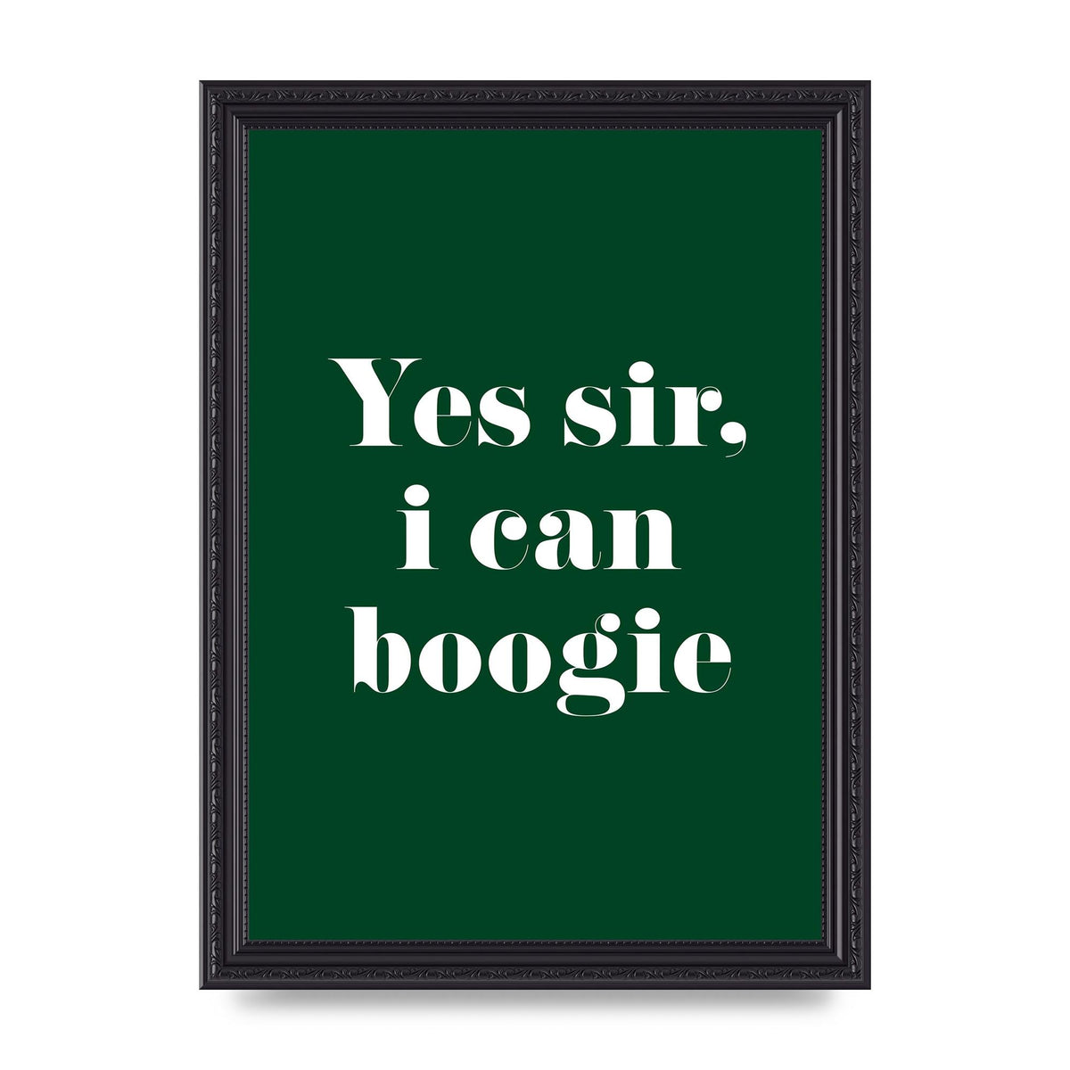 Yes Sir I Can Boogie" Printed Poster - A4 framed