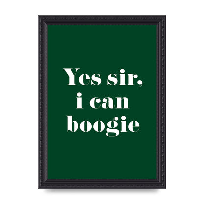 Yes Sir I Can Boogie" Printed Poster - A4 framed