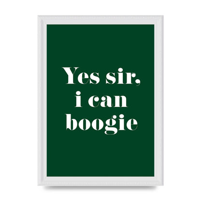Yes Sir I Can Boogie" Printed Poster - A4 framed