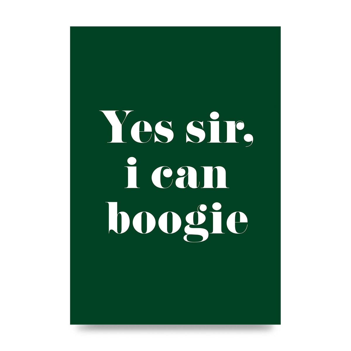 Yes Sir I Can Boogie" Printed Poster - unframed print