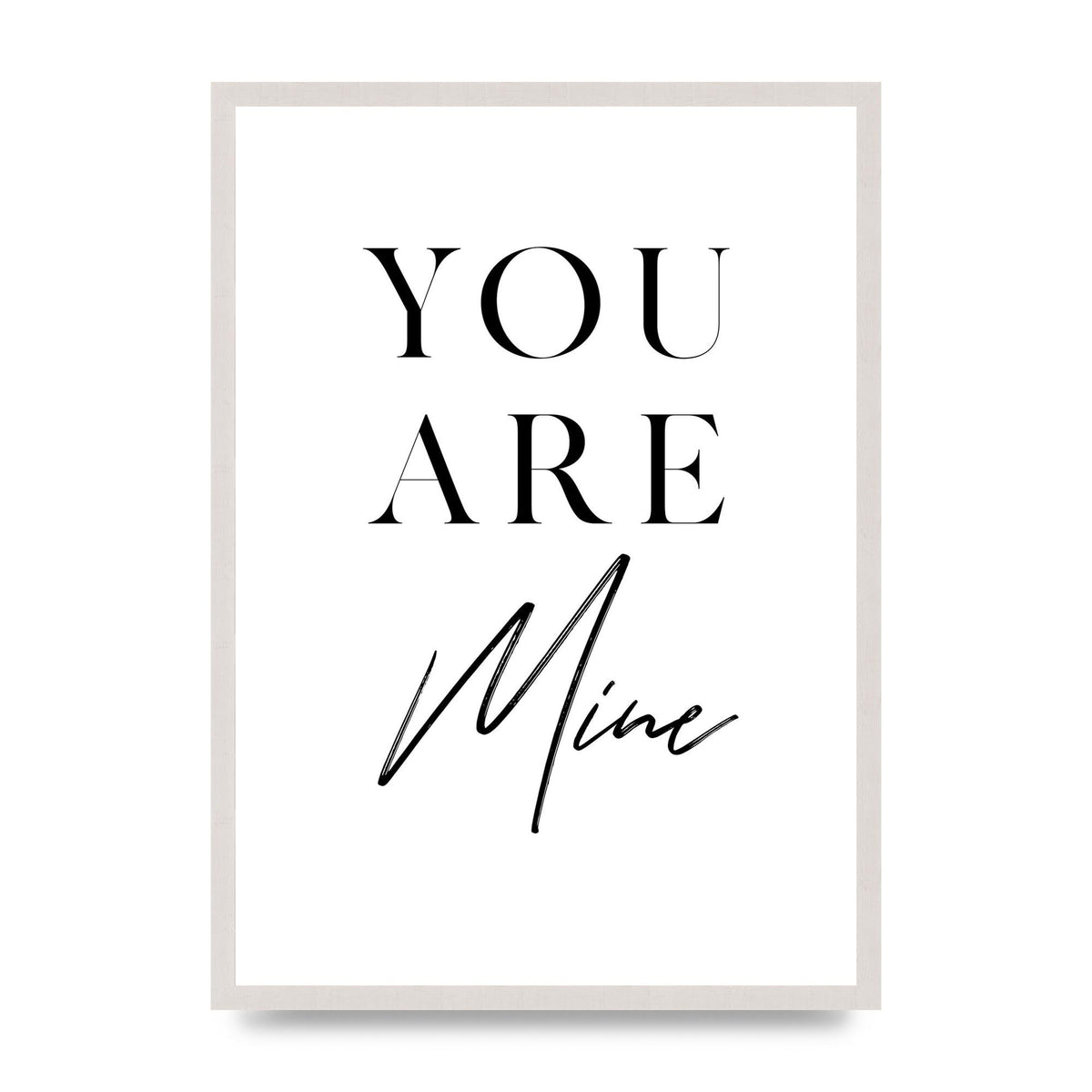 You Are Mine" Wall Art - A2 framed