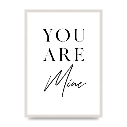 You Are Mine" Wall Art - A2 framed
