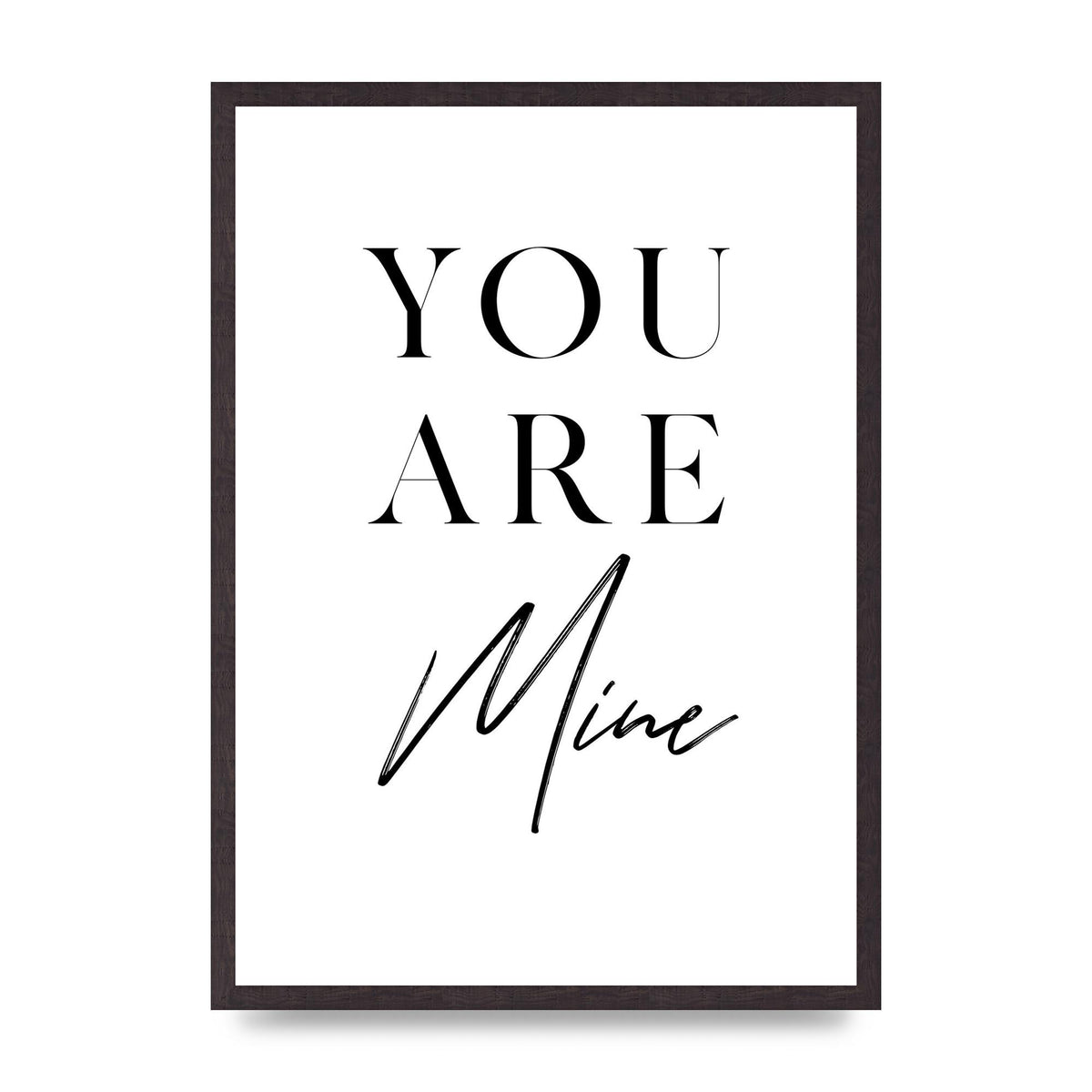 You Are Mine" Wall Art - A2 framed