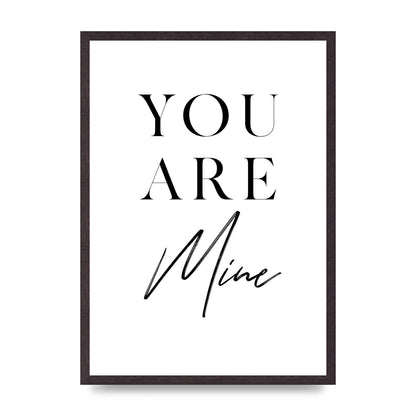 You Are Mine" Wall Art - A2 framed