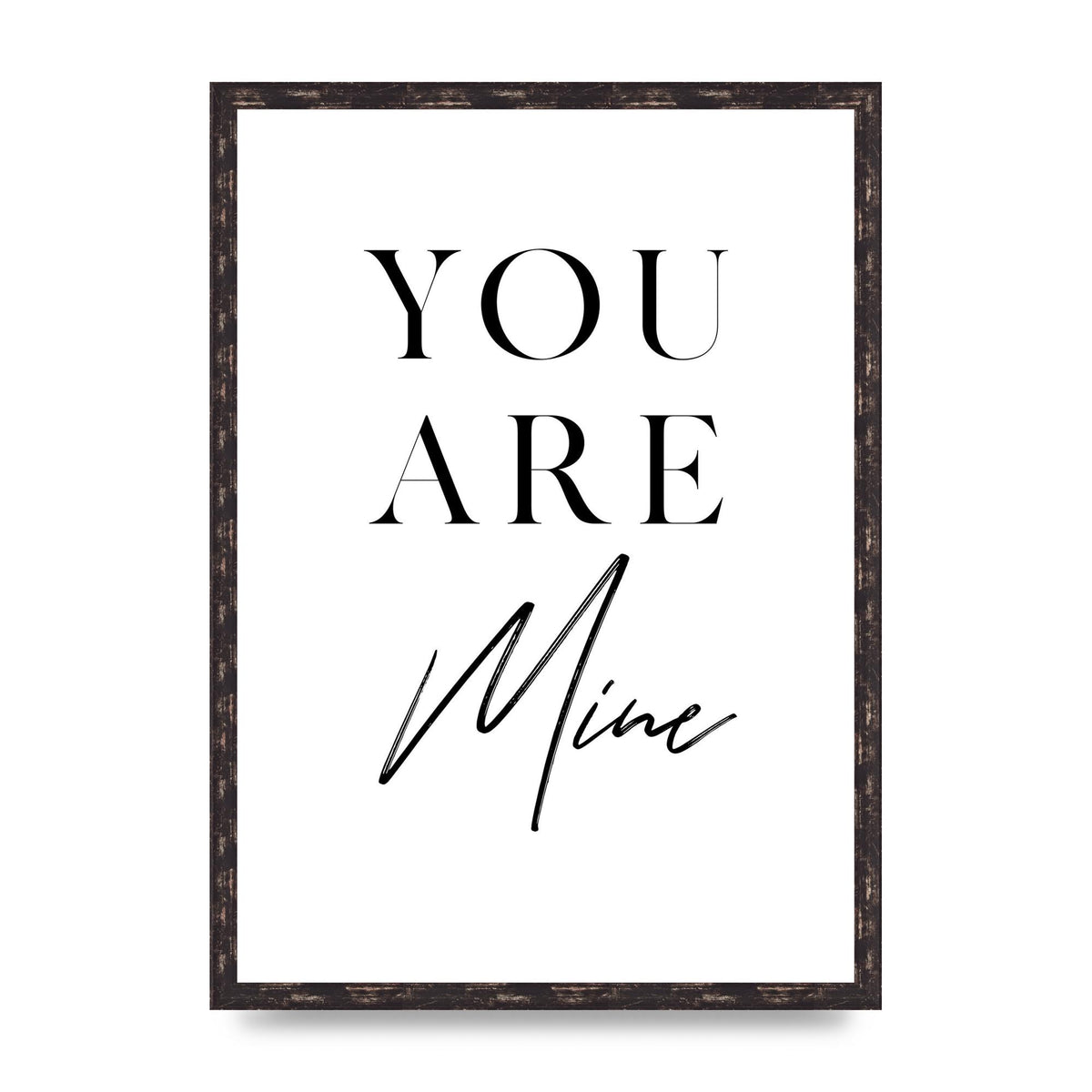You Are Mine" Wall Art - A2 framed