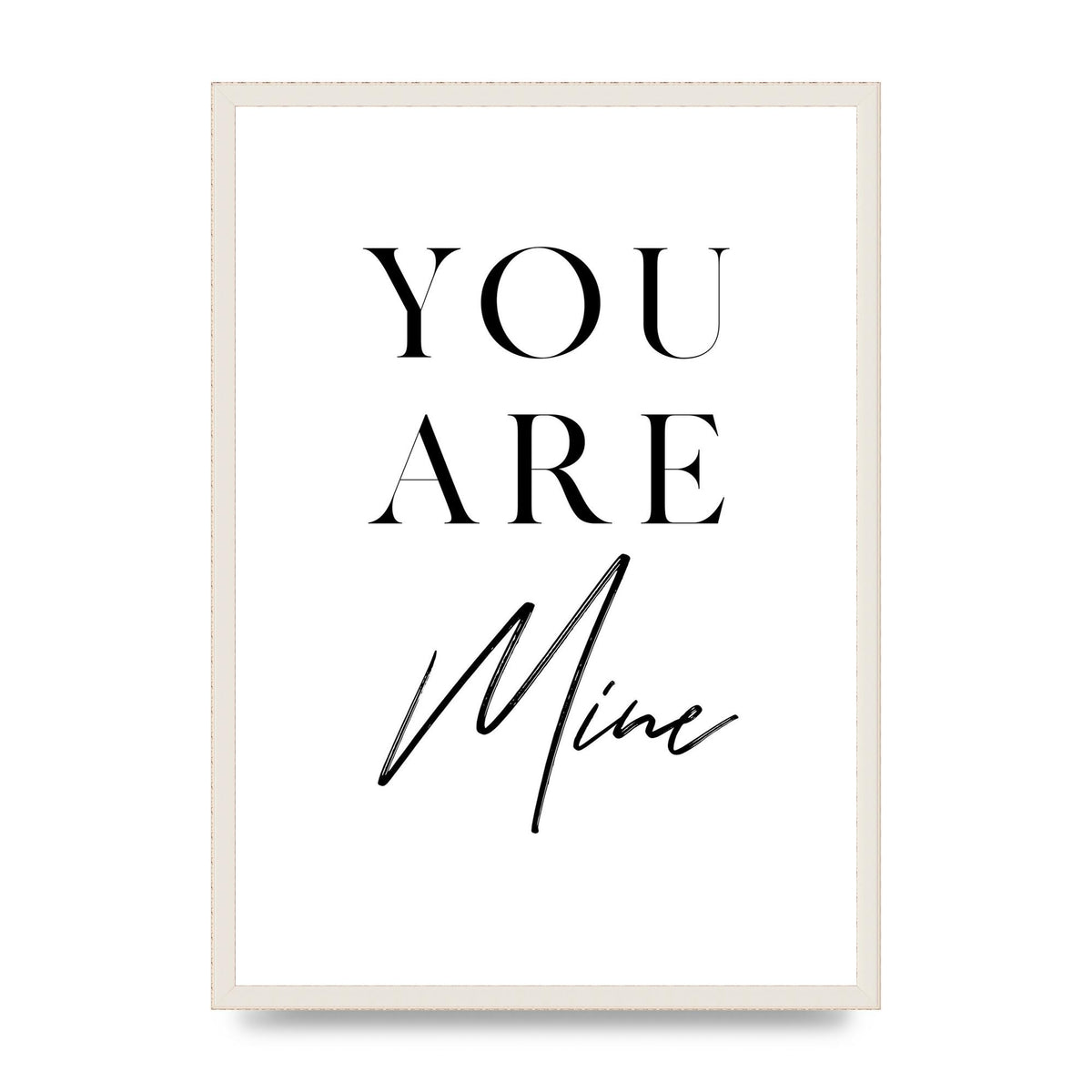 You Are Mine" Wall Art - A2 framed