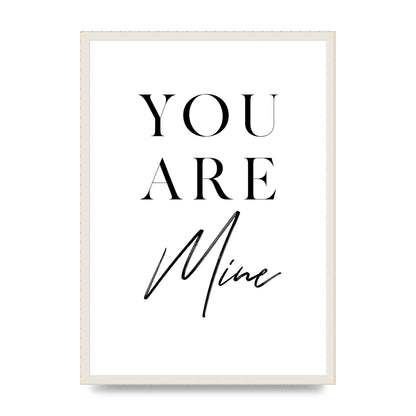 You Are Mine" Wall Art - A2 framed
