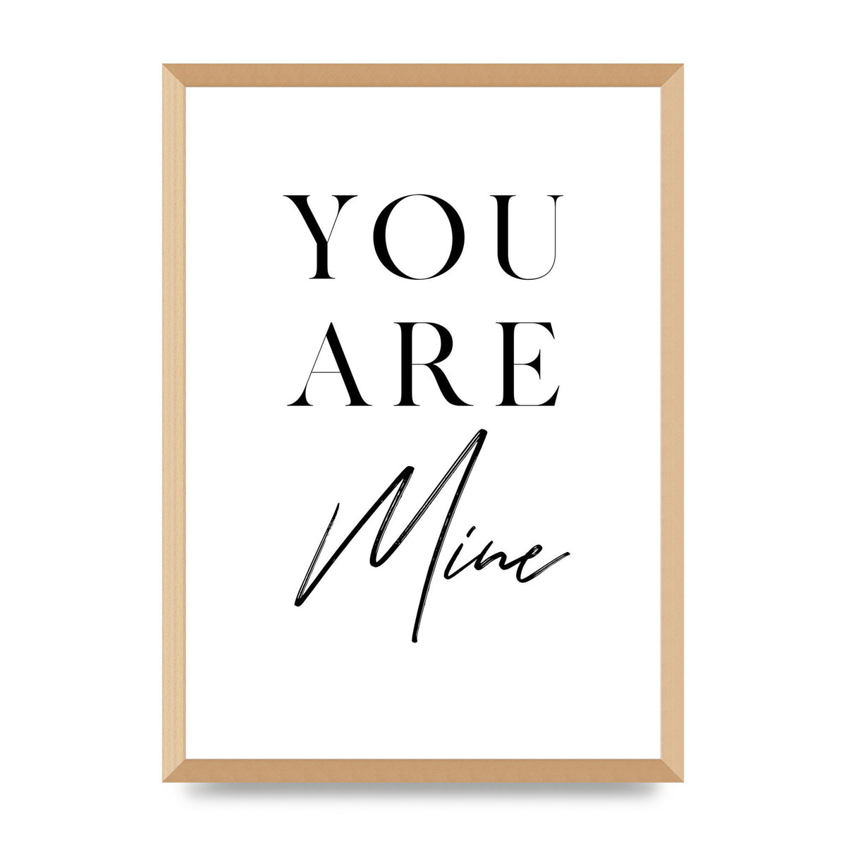 You Are Mine" Wall Art - A2 framed