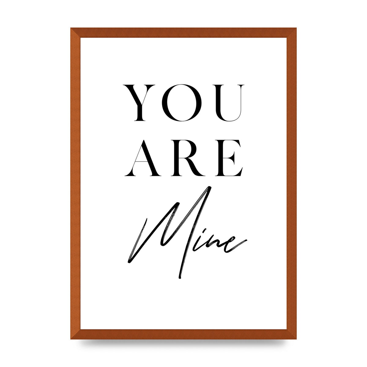 You Are Mine" Wall Art - A2 framed