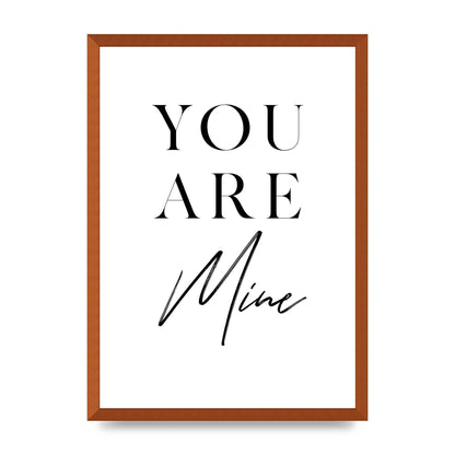 You Are Mine" Wall Art - A2 framed
