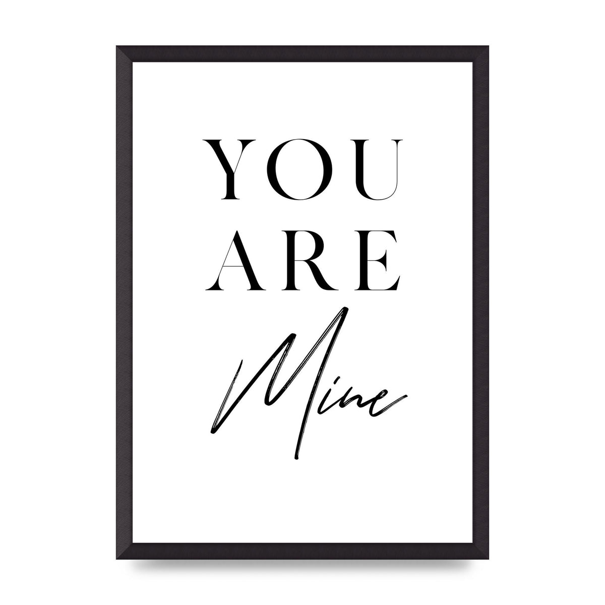 You Are Mine" Wall Art - A2 framed