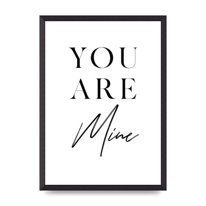 You Are Mine" Wall Art - A2 framed
