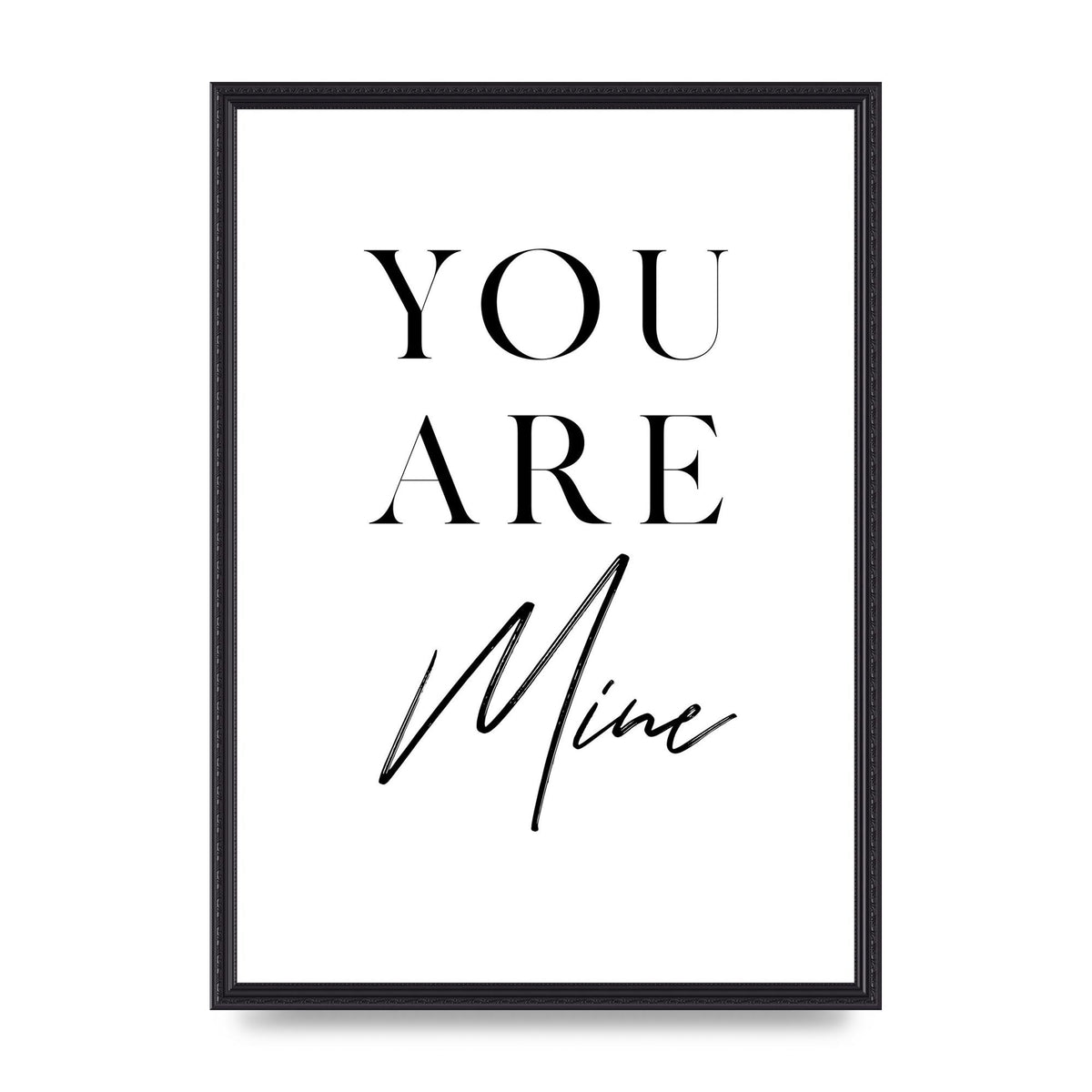 You Are Mine" Wall Art - A2 framed