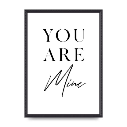 You Are Mine" Wall Art - A2 framed