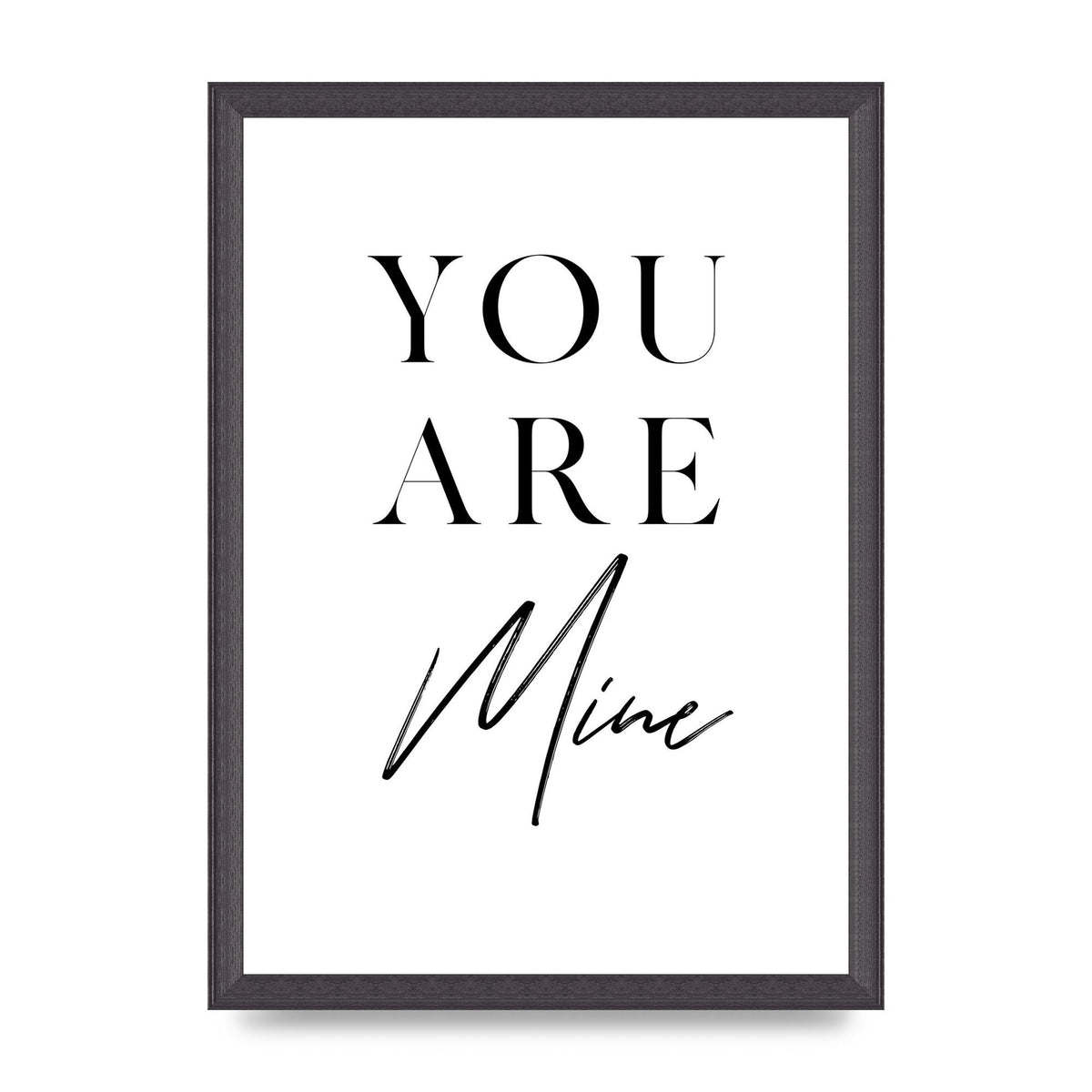 You Are Mine" Wall Art - A3 framed