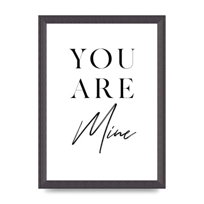 You Are Mine" Wall Art - A4 framed