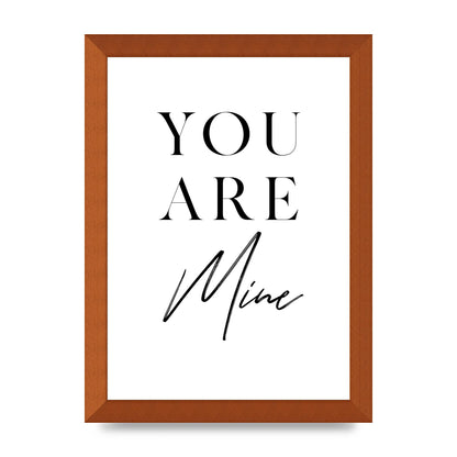 You Are Mine" Wall Art - A4 framed