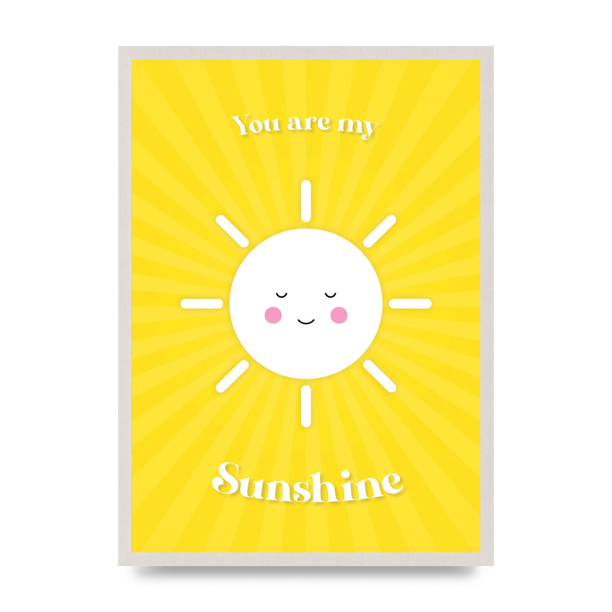 You Are My Sunshine print in an A2 white saw cut grain frame