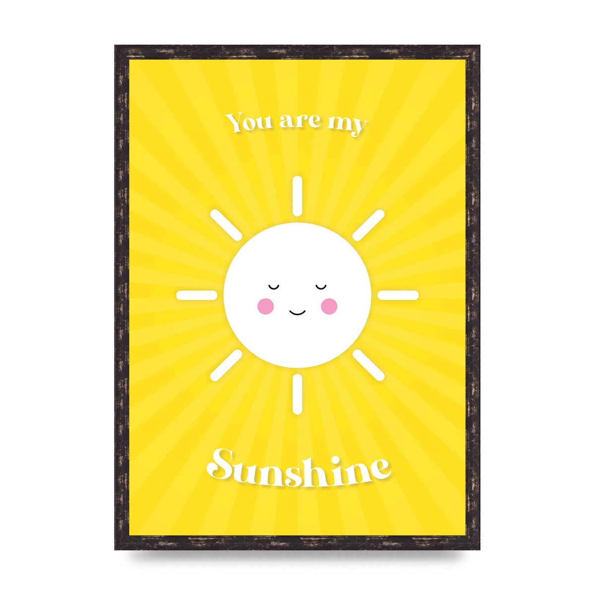 You Are My Sunshine Art For The Home - A2 framed